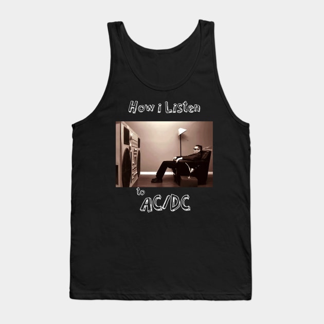 how i listen acdc Tank Top by debaleng